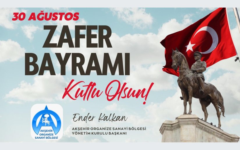 YÖNETİM KURULU BAŞKANIMIZ ENDER KALKAN’DAN 30 AĞUSTOS ZAFER BAYRAMI MESAJI