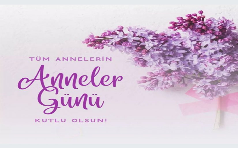 ANNELER GÜNÜ KUTLU OLSUN