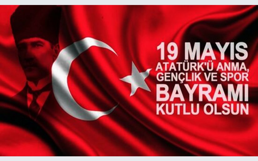 19 MAYIS ATATÜRK'Ü ANMA, GENÇLİK VE SPOR BAYRAMI